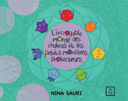 L' incroyable monde des chakras et les p'tits monstres protecteurs