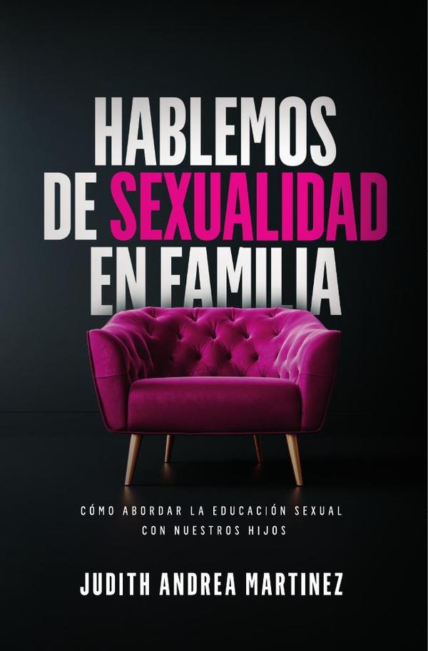 Hablemos de sexualidad en familia:Cómo abordar la educación sexual con nuestros hijos