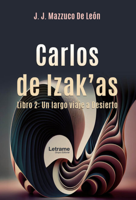 Carlos de Izak'as. Libro 2: Un largo viaje al Desierto.
