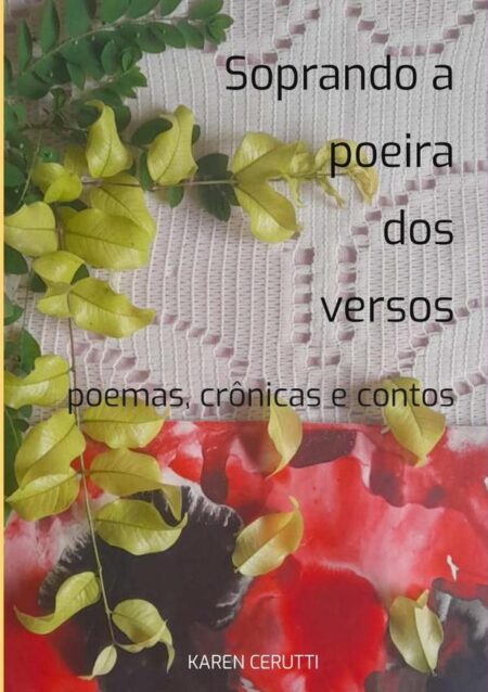 Soprando A Poeira Dos Versos:poemas, crônicas e contos
