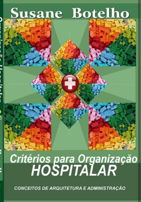 Critérios Para Organização Hospitalar:Conceitos de Arquitetura e Administração
