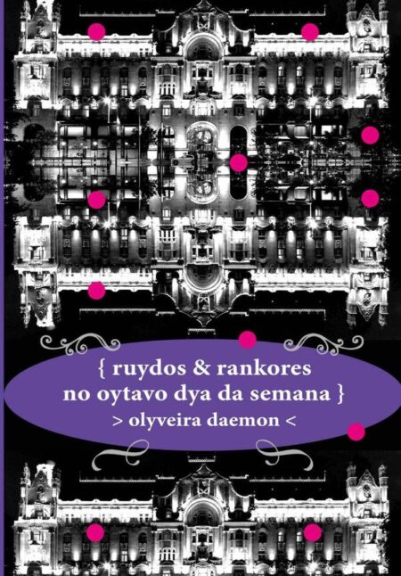 { Ruydos & Rankores No Oytavo Dya Da Semana }