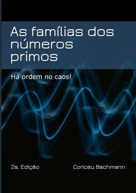 As Famílias Dos Números Primos:Há ordem no caos!