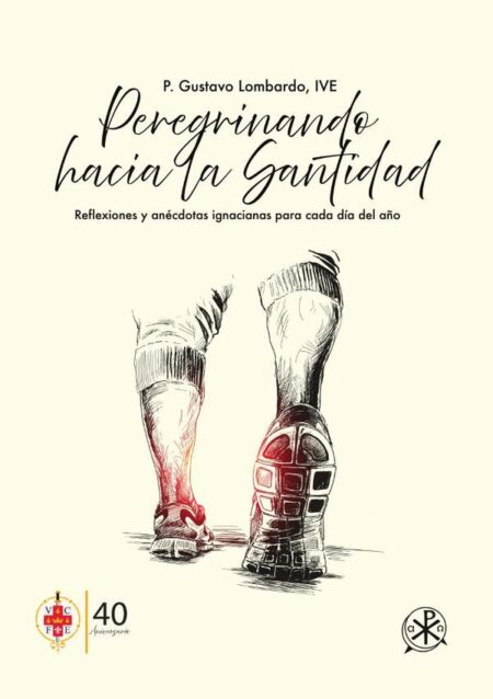 Peregrinando hacia la Santidad:Reflexiones y anécdotas ignacianas para cada día del año