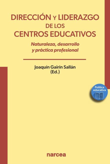 Dirección y liderazgo de los centros educativos:Naturaleza, desarrollo y práctica profesional