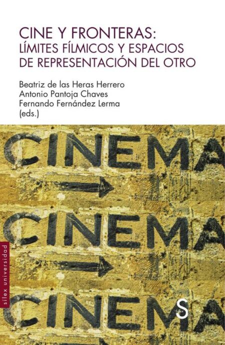 Cine y fronteras : límites fílmicos y espacios de representación del otro