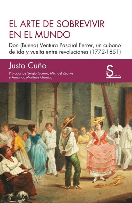 El arte de sobrevivir en el mundo:Don (Buena) Ventura Pascual Ferrer, un cubano de ida y vuelta entre revoluciones (1772-1851)