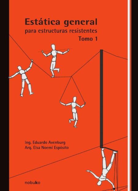 Estática general para las estructuras resistentes - Tomo 1