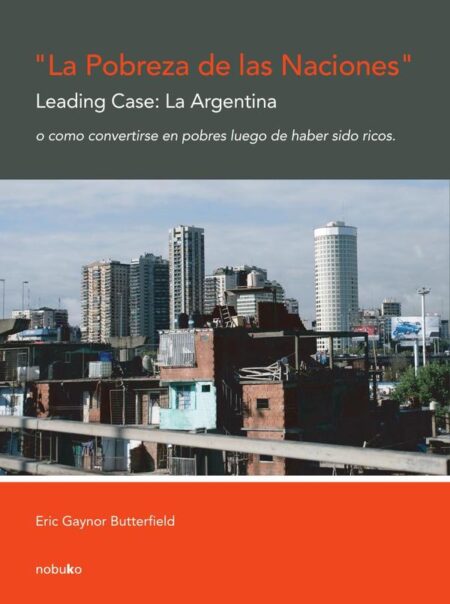La pobreza de las naciones. Leading case: la argentina