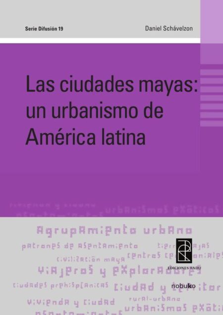 Las ciudades mayas:un urbanismo de america latina
