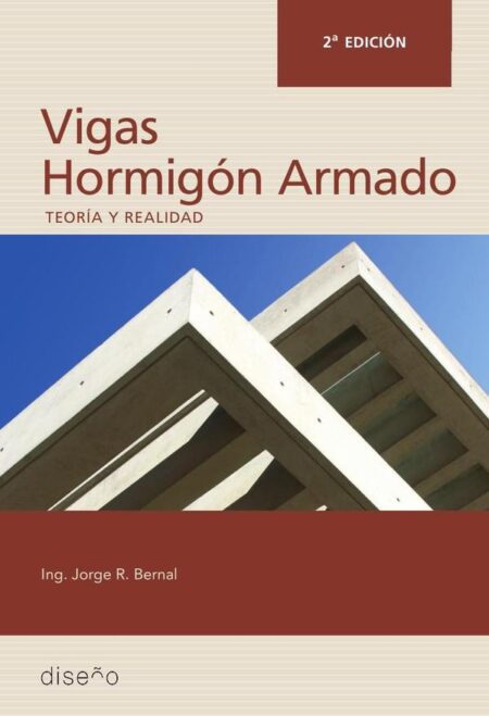 Hormigón Armado: Vigas 2da edición:tEORIA Y REALIDAD