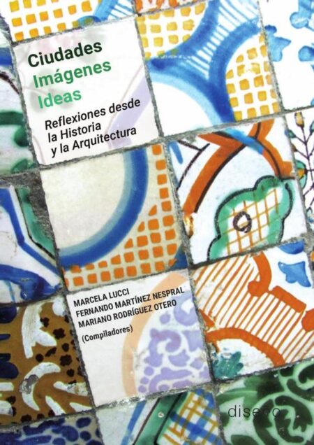 Ciudades imágenes ideas:Reflexiones desde la historia y la arquitectura