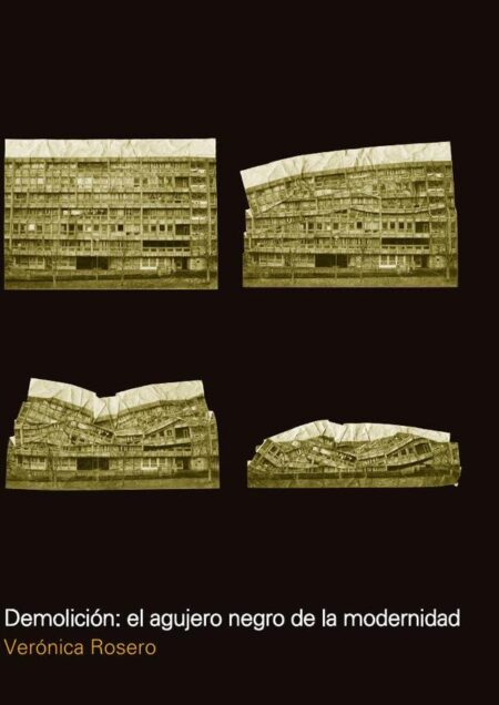Demolición: el agujero negro de la modernidad:El agujero negro de la modernidad