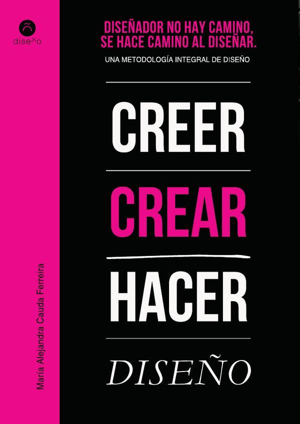 Diseñador no hay camino, se hace camino al diseñar:Una metodología integral del diseño