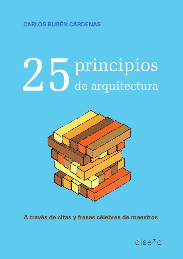 25 Principios de arquitectura:a traves de citas y frases celebres de maestros