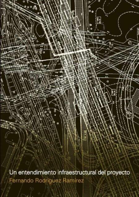 Un entendimiento infraestructural del proyecto