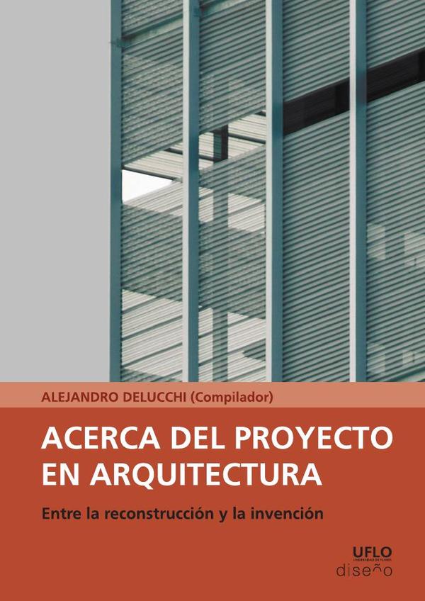 Acerca del proyecto en arquitectura:Entre la reconstruccion y la invencion