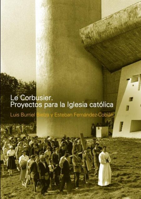 Le Corbusier. Proyectos para la Iglesia Católica