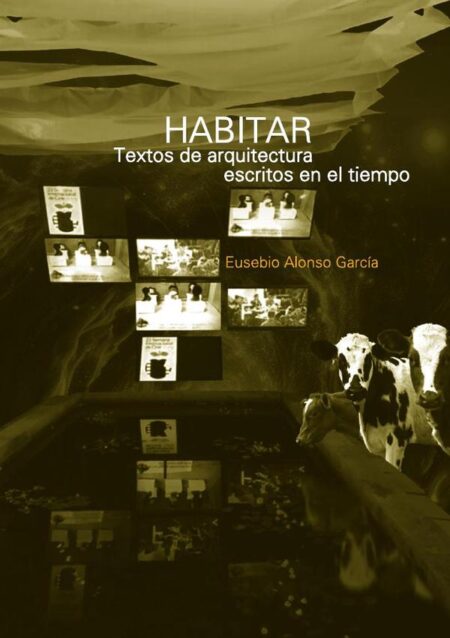Habitar. Textos de arquitectura escritos en el tiempo:Misceláneas de pensamientos rumiantes