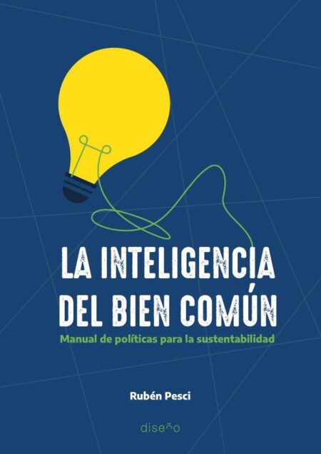 La inteligencía del bien común:Manual de políticas para la sustentabilidad