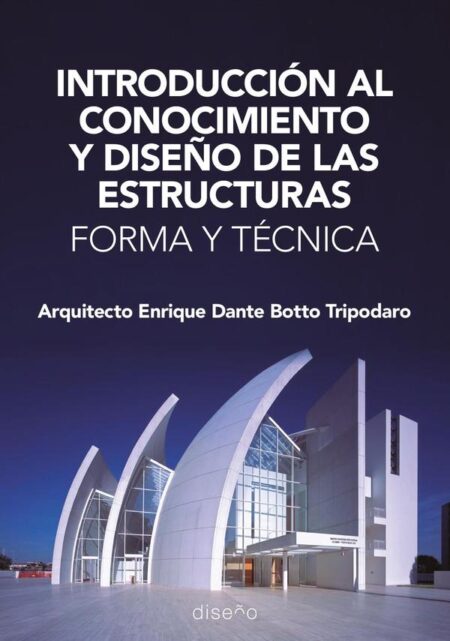Introducción al conocimiento y al diseño de las estructuras:Forma y Técnica