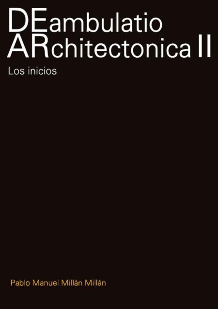 DEambulatio ARchitectónica II:Los inicios