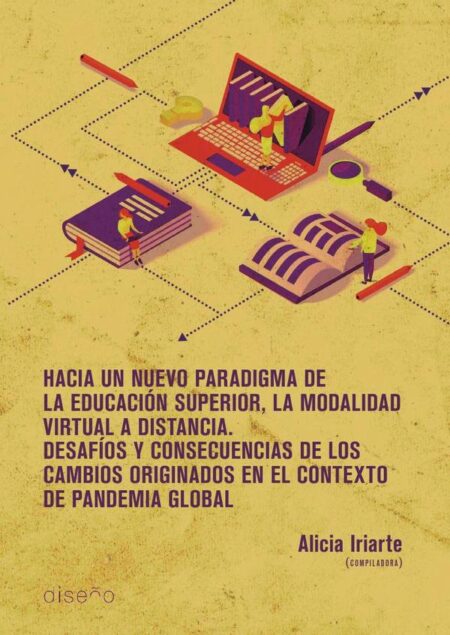 Hacia un nuevo paradigma de la Educación Superior, la modalidad virtual a distancia:Desafíos y consecuencias de los cambios originados en el contexto de pandemia global
