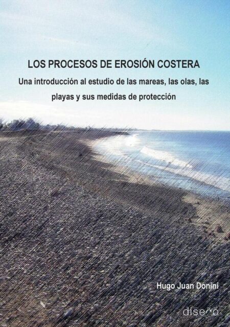 Los procesos de erosión costera:Una introducción al estudio de las mareas, las olas, las playas y sus medidas de protección