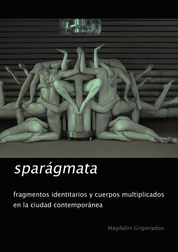 Sparágmata:Fragmentos identitarios y cuerpos multiplicados en la ciudad contemporánea