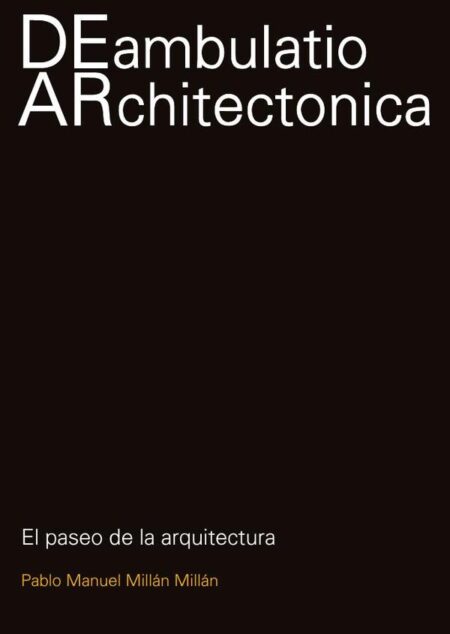 Deambulatio Architectónica:EL PASEO DE LA ARQUITECTURA