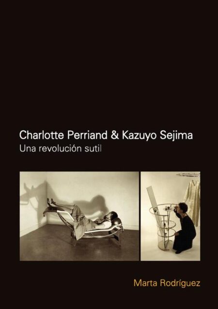 Charlotte Perriand & Kazuyo Sejima:Una revolución sutil