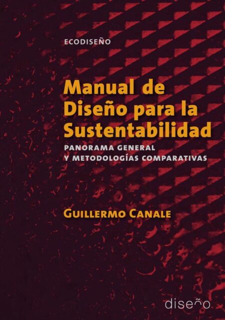 Manual de diseño para la sustentabilidad:Panorama general y metodologias comparativas
