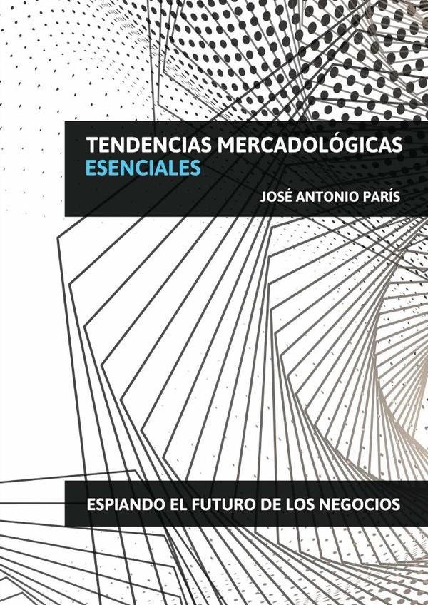 Tendencias Mercadológicas Esenciales:Espiando el futuro de los negocios