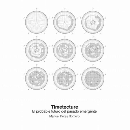 Timetecture:El probable futuro del pasado emergente