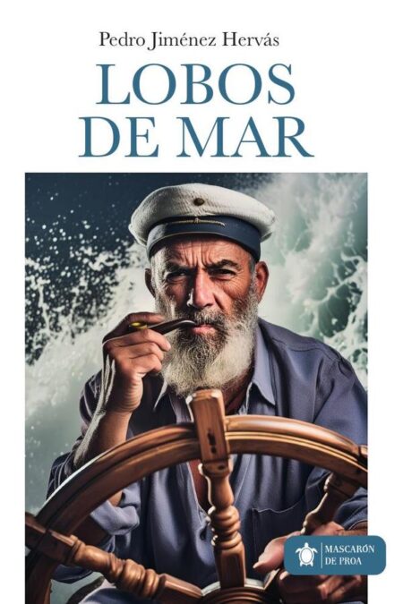 Lobos de mar:Relatos y aventuras de algunos de los mejores marinos que han navegado y navegan por nuestros océanos