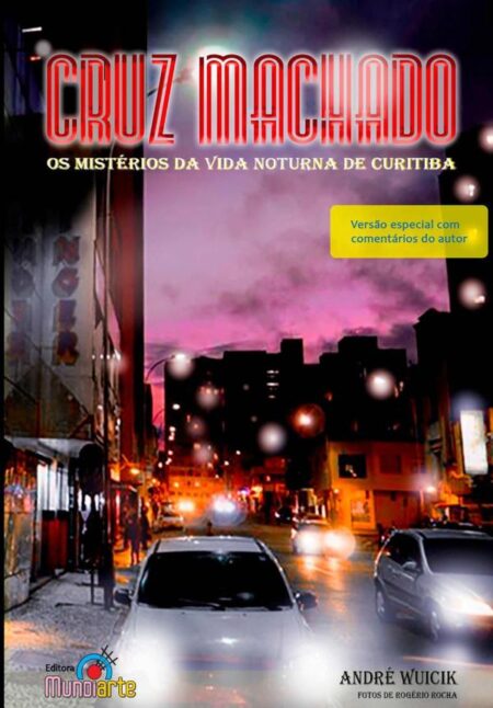 Cruz Machado:Os mistérios da vida noturna de Curitiba.