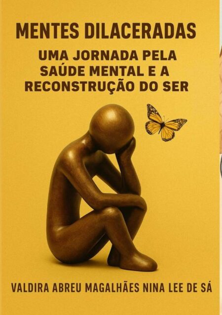 Mentes Dilaceradas:Uma Jornada pela Saúde Mental e a Reconstrução do Ser