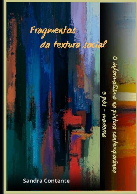 "fragmentos Da Textura Social":O informalismo na arte contemporânea e pós-moderna