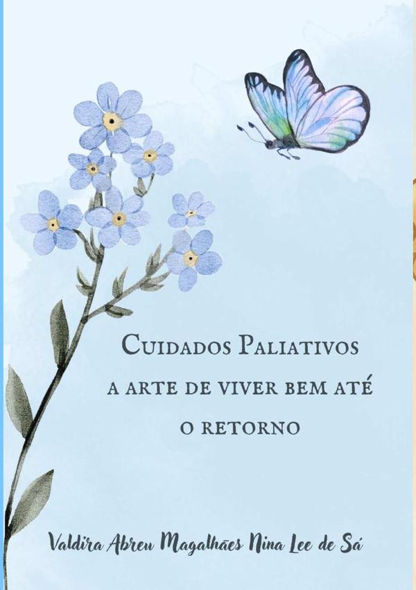 Cuidados Paliativos, A Arte De Viver Bem Até O Retorno