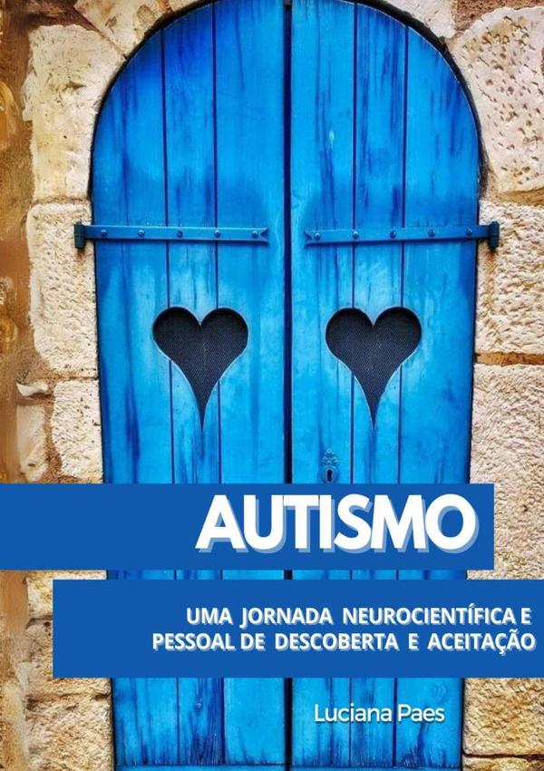Autismo:Uma Jornada Neurocientífica e Pessoal de Descoberta e Aceitação