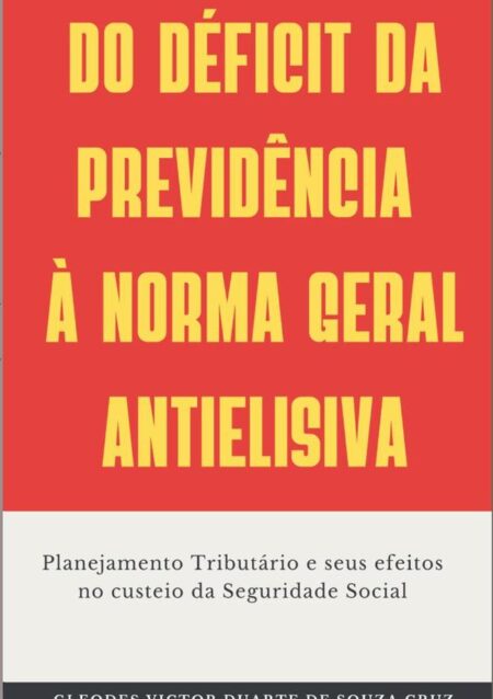 Do Déficit Da Previdência À Norma Geral Antielisiva:Planejamento Tributário e seus efeitos no custeio da Seguridade Social