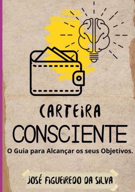 Carteira Consciente:O GUIA PARA ALCANÇAR OS SEUS OBJETIVOS