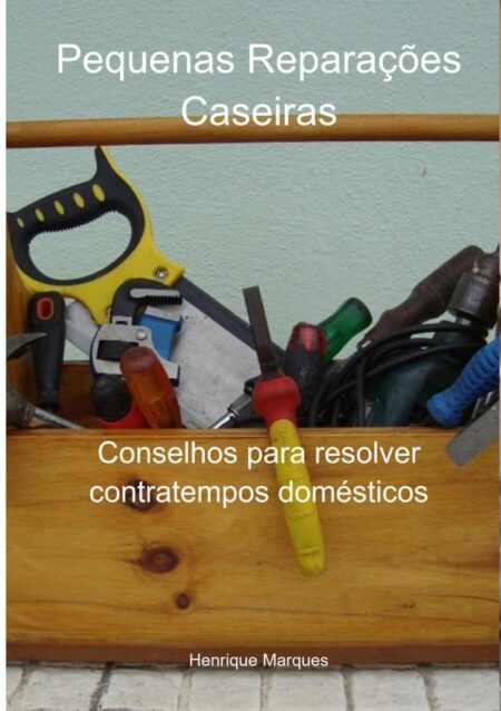 Pequenas Reparações Caseiras:Conselhos para resolver contratempos domésticos