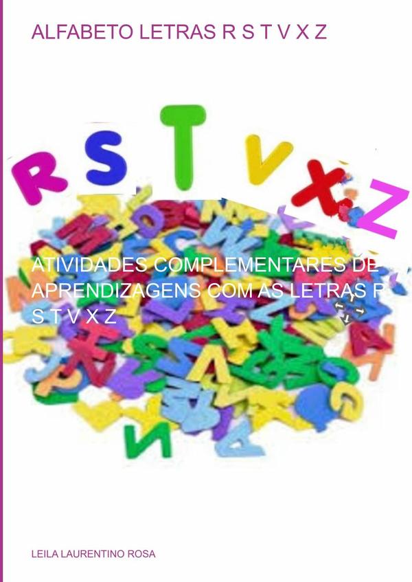 Eu Quero Aprender Ler E Escrever:ATIVIDADES COM AS LETRAS R S T V X Z