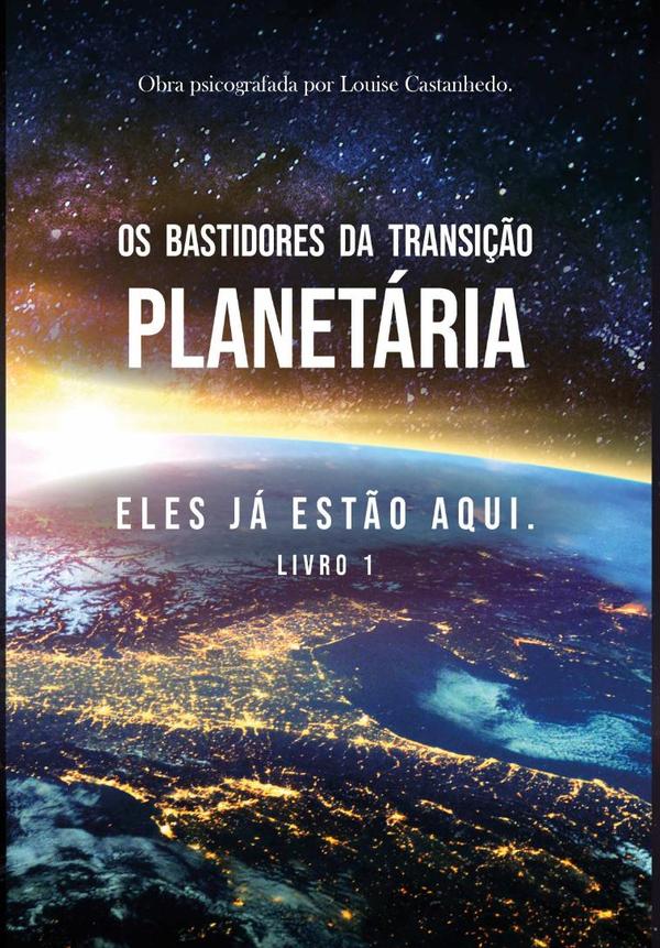 Os Bastidores Da Transição Planetária:ELES JÁ ESTÃO AQUI
