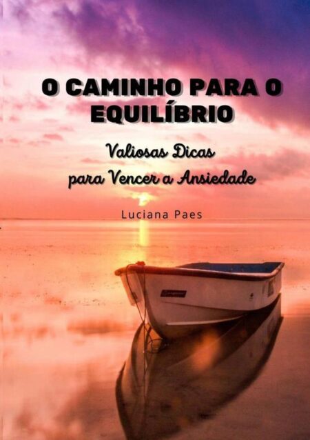 O Caminho Para O Equilíbrio:Valiosas Dicas para Vencer a Ansiedade