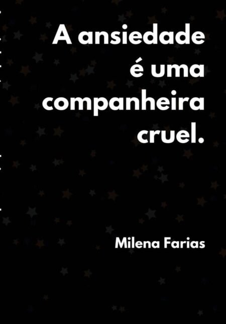 A Ansiedade É Uma Companheira Cruel