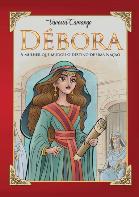 Débora:A mulher que mudou o destino de uma nação