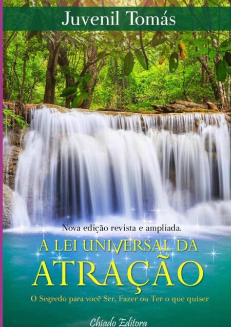 A Lei Universal Da Atração - 2ª Edição:Criando sua realidade como deseja