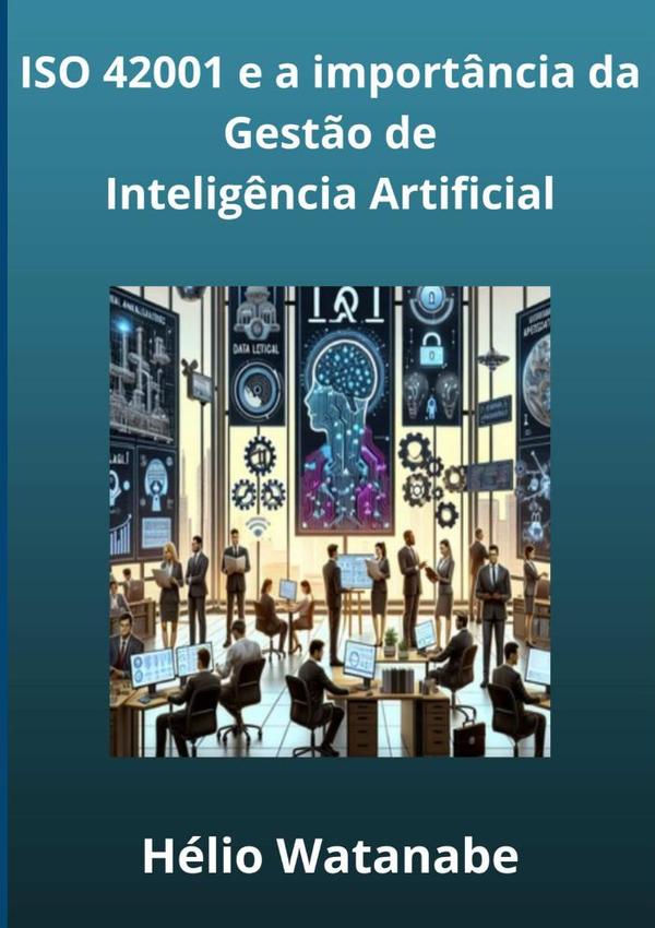 Iso 42001: A Importância Da Gestão De Inteligência Artificial